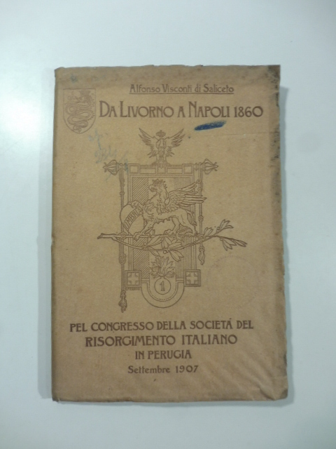 Da Livorno a Napoli 1860. Pel Congresso della Società del Risorgimento italiano in Perugia settembre 1907